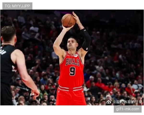 武切维奇无球策应提升公牛进攻效率